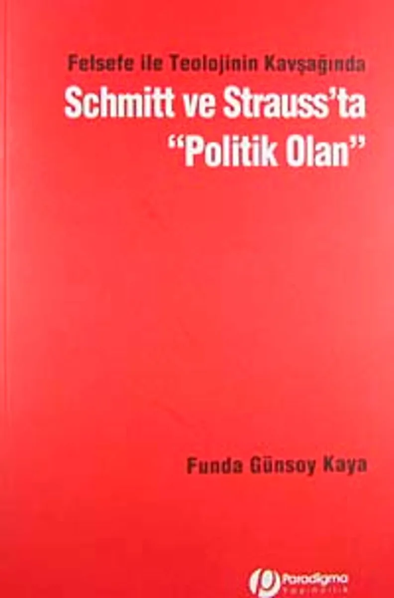 Felsefe ile Teolojinin Kavşağında Schmitt ve Strauss'ta Politik Olan