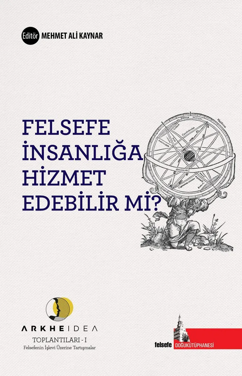 Felsefe İnsanlığa Hizmet Edebilir mi? Arkheidea Toplantıları- Felsefenin İşlevi Üzerine Tartışmalar 1