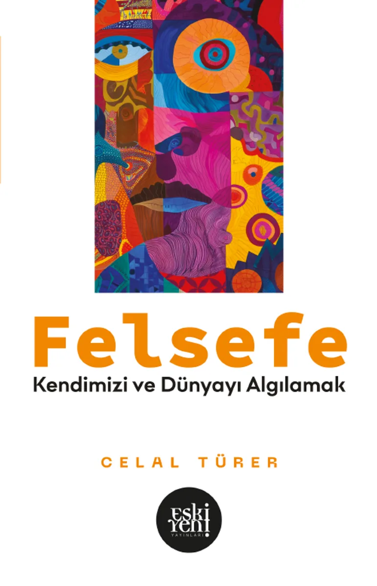 Felsefe Kendimizi ve Dünyayı Algılamak