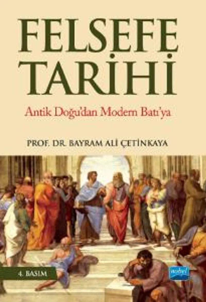 Felsefe Tarihi Antik Doğu'dan Modern Batı'ya