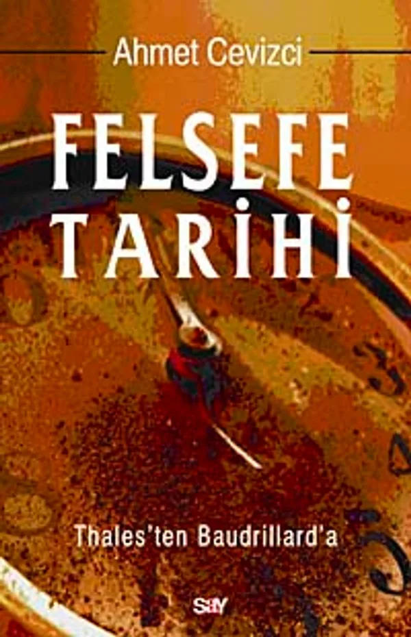 Felsefe Tarihi Thales'ten Baudrillard'a (Ciltli)