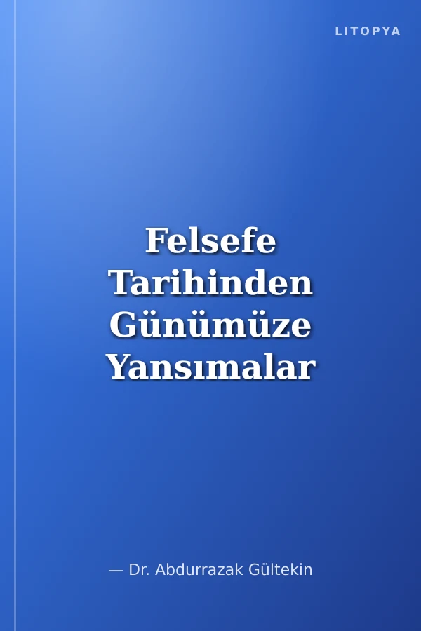 Felsefe Tarihinden Günümüze Yansımalar