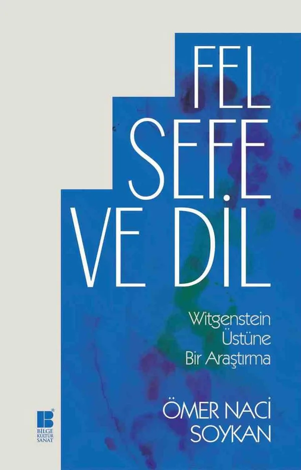 Felsefe ve Dil Wittgenstein Üstüne Bir Araştırma