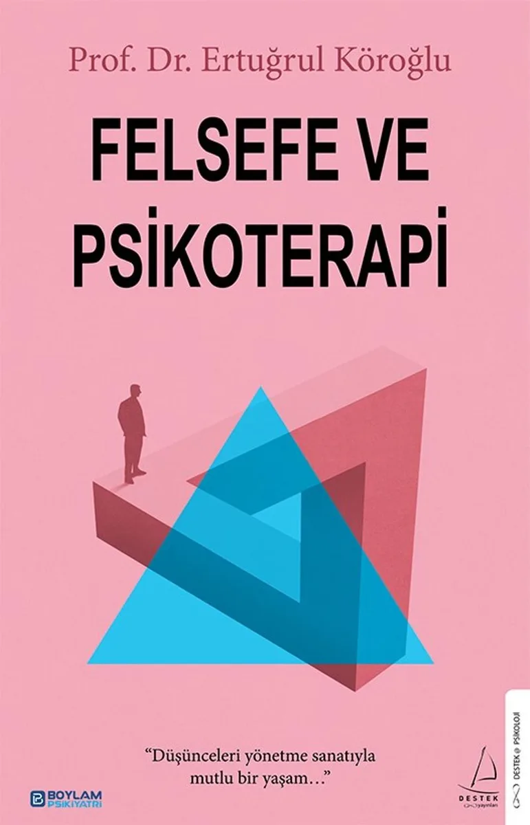 Felsefe ve Psikoterapi Düşünceleri Yönetme Sanatıyla Mutlu Bir Yaşam