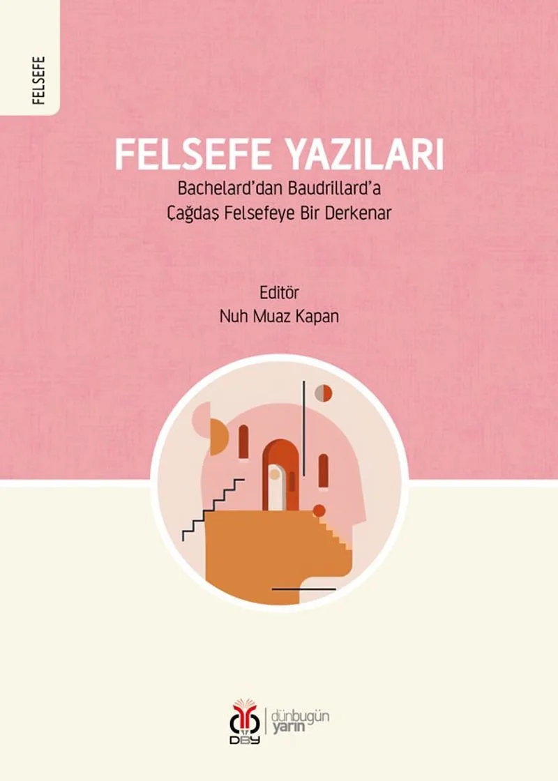 Felsefe Yazıları Bachelard'dan Baudrillard'a Çağdaş Felsefeye Bir Derkenar