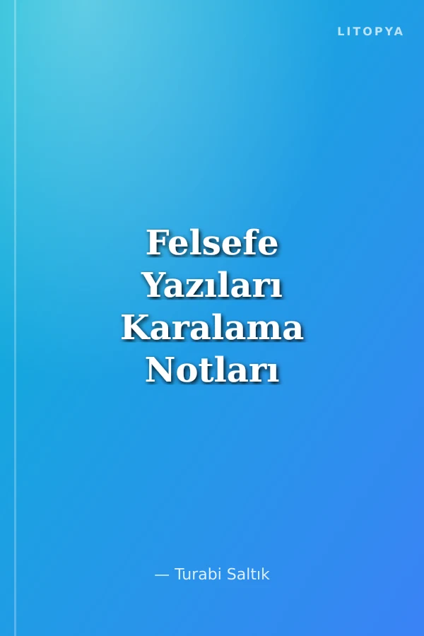 Felsefe Yazıları Karalama Notları