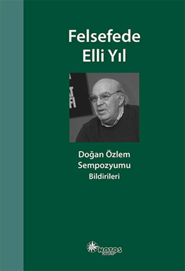 Felsefede Elli Yıl Doğan Özlem Sempozyumu Bildirileri