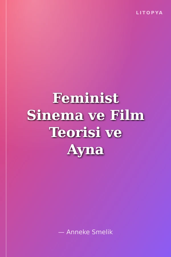 Feminist Sinema ve Film Teorisi ve Ayna Çatladı