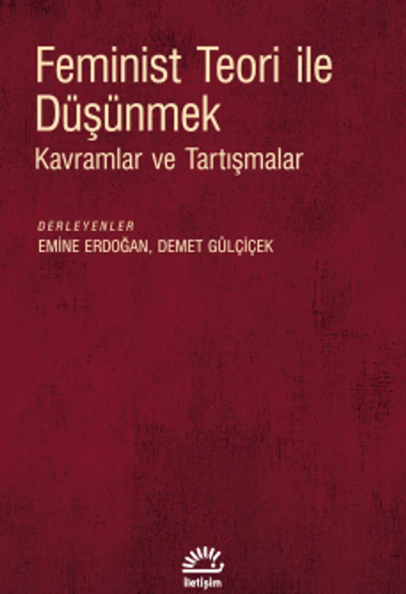 Feminist Teori ile Düşünmek Kavramlar ve Tartışmalar