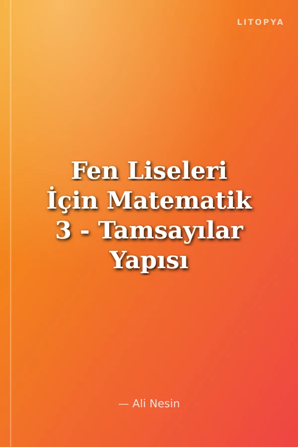 Fen Liseleri İçin Matematik 3 - Tamsayılar Yapısı