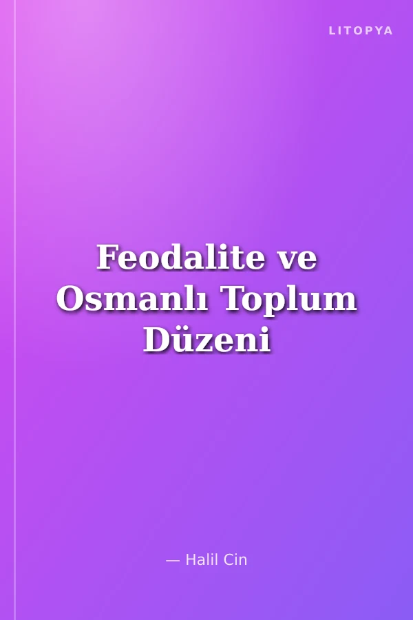 Feodalite ve Osmanlı Toplum Düzeni