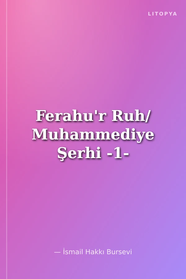 Ferahu'r Ruh/ Muhammediye Şerhi -1-