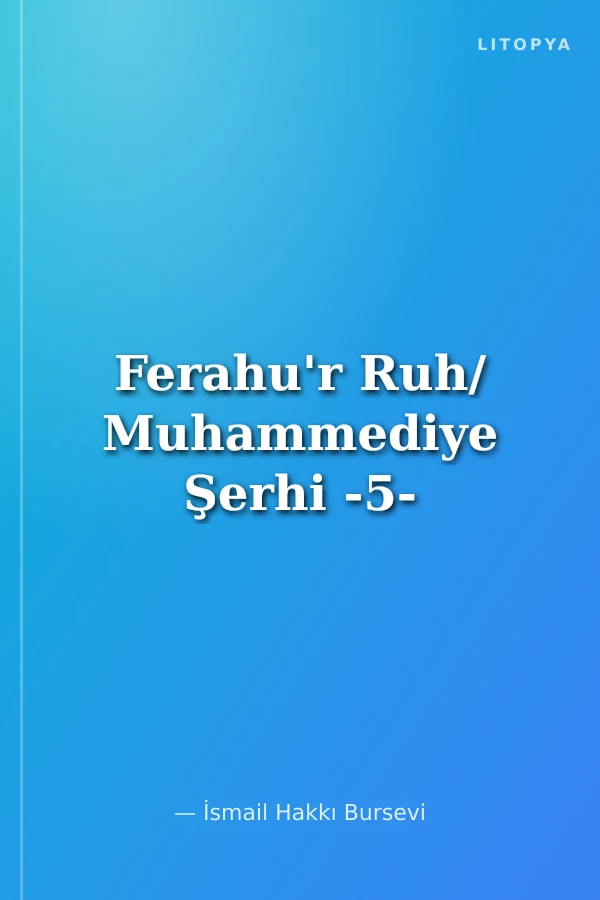 Ferahu'r Ruh/ Muhammediye Şerhi -5-