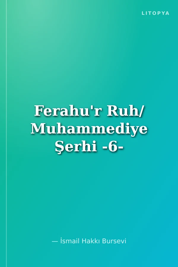 Ferahu'r Ruh/ Muhammediye Şerhi -6-