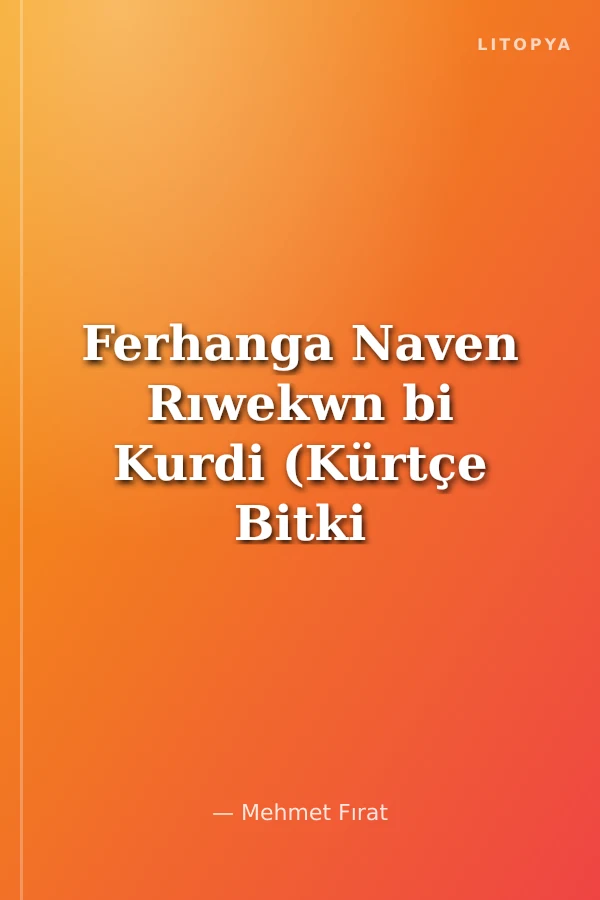 Ferhanga Naven Rıwekwn bi Kurdi (Kürtçe Bitki Adları Sözlüğü)