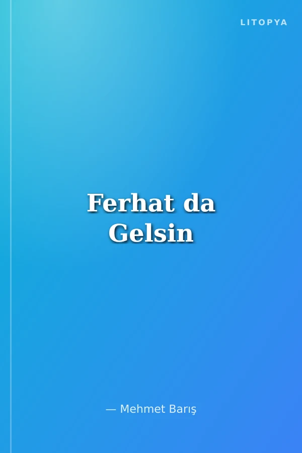 Ferhat da Gelsin