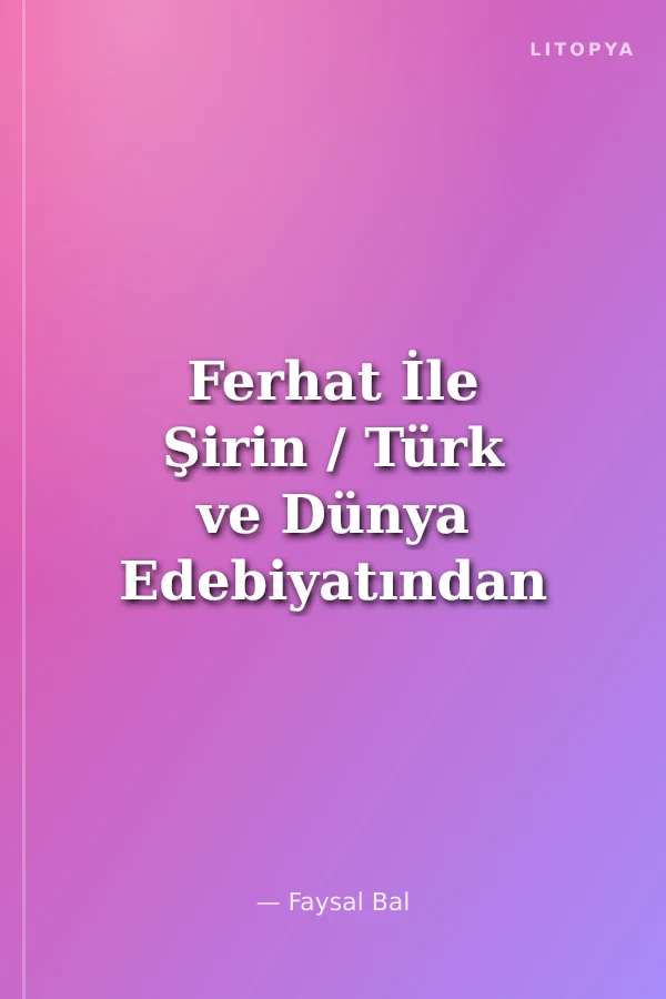 Ferhat İle Şirin / Türk ve Dünya Edebiyatından Seçmeler-21
