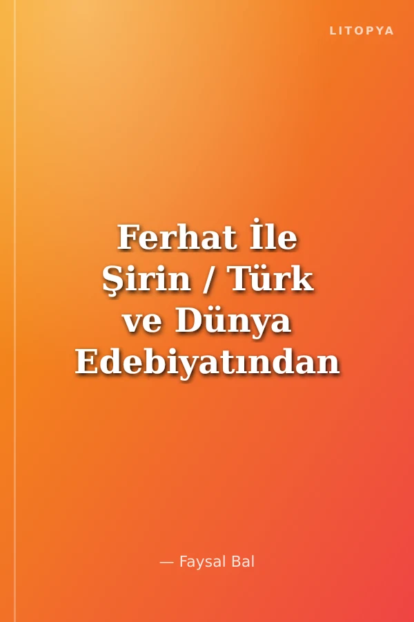 Ferhat İle Şirin / Türk ve Dünya Edebiyatından Seçmeler