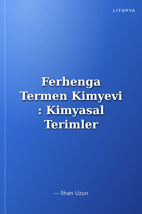Ferhenga Termen Kimyevi : Kimyasal Terimler Sözlüğü : Chemical Terms Dictionary