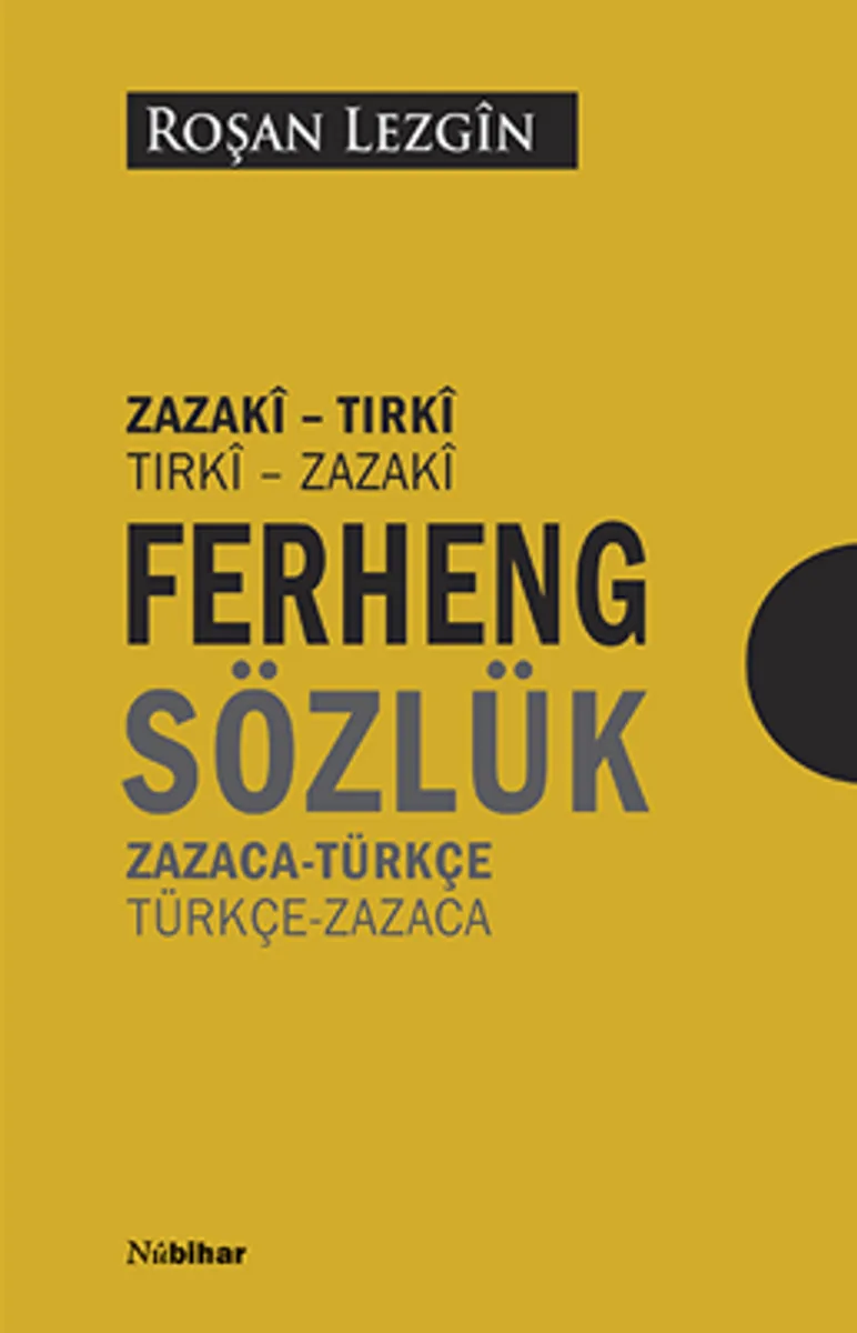 Ferhengê Zazakî-Tirkî Tirkî Zazakî Zazaca-Türkçe Türkçe-Zazaca Sözlük