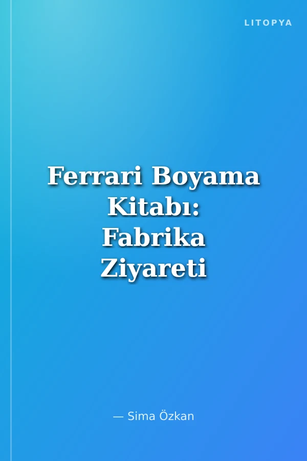 Ferrari Boyama Kitabı: Fabrika Ziyareti
