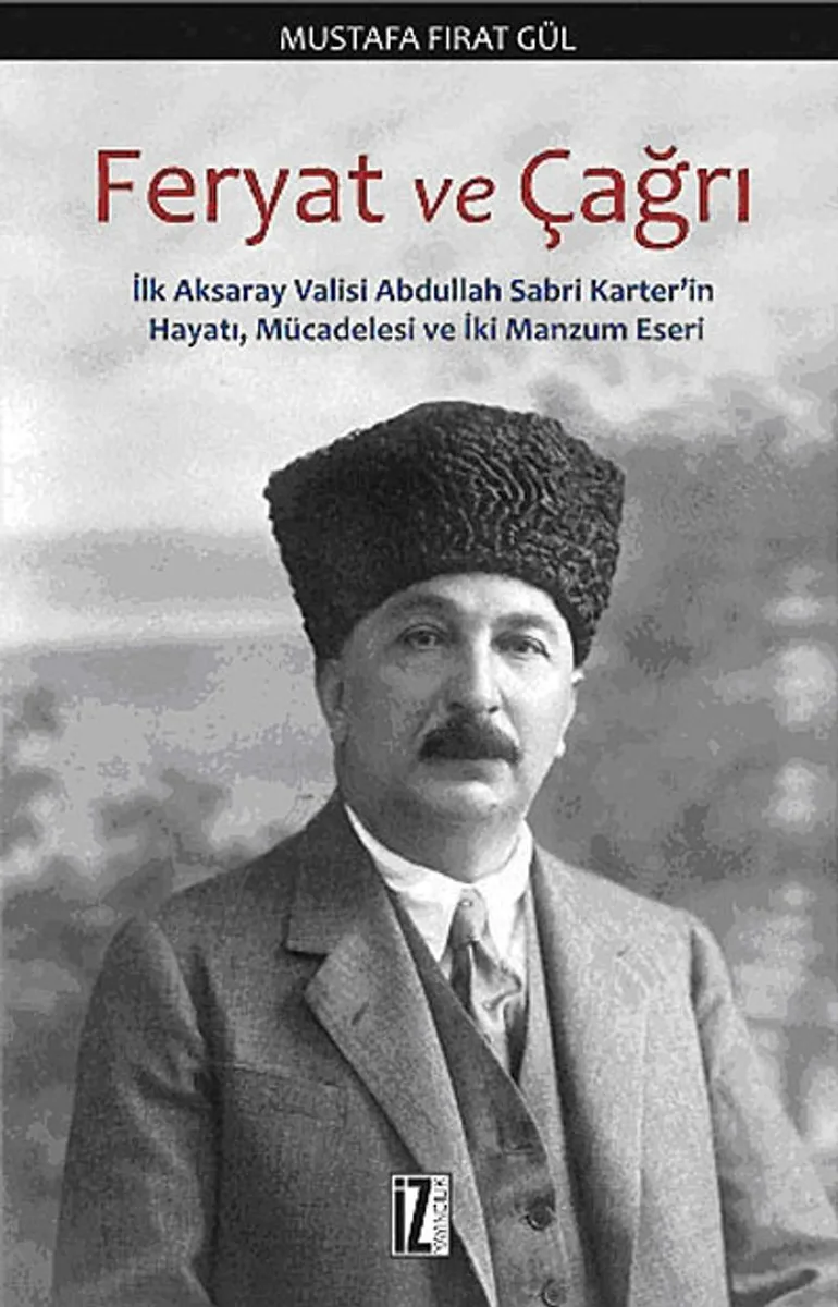 Feryat ve Çağrı İlk Aksaray Abdullah Sabri Karter'in Hayatı, Mücadelesi ve İki Manzum Eseri