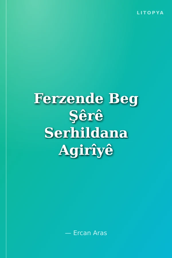 Ferzende Beg Şêrê Serhildana Agirîyê