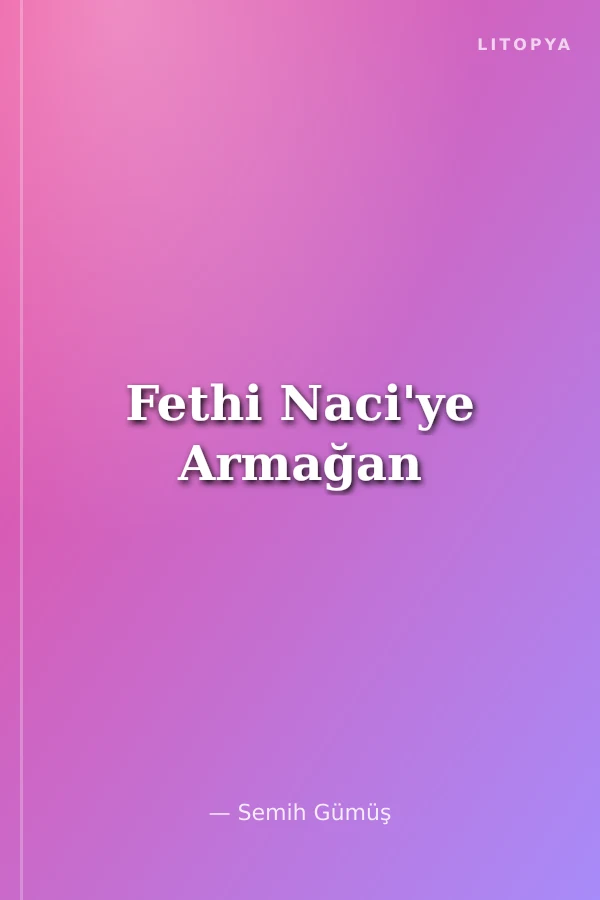 Fethi Naci'ye Armağan