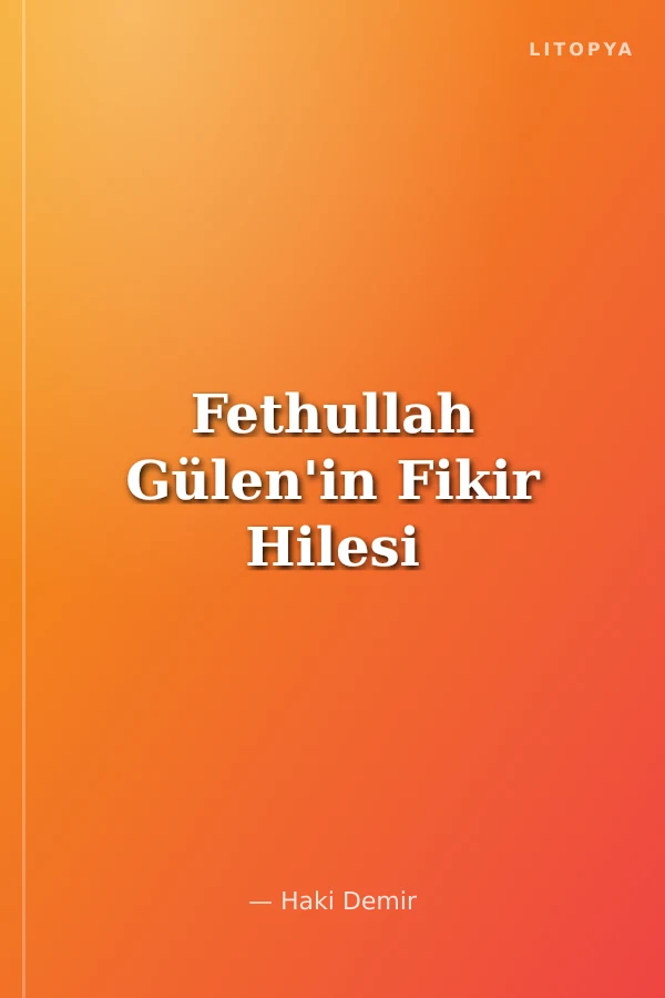 Fethullah Gülen'in Fikir Hilesi