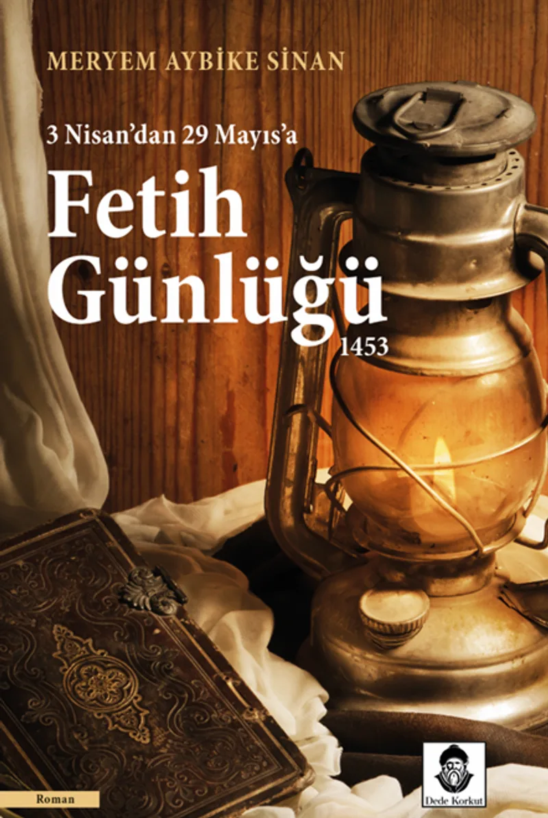 Fetih Günlüğü 1453 3 Nisan'dan 29 Mayıs'a