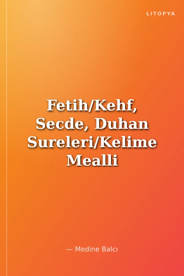 Fetih/Kehf, Secde, Duhan Sureleri/Kelime Mealli Sureler