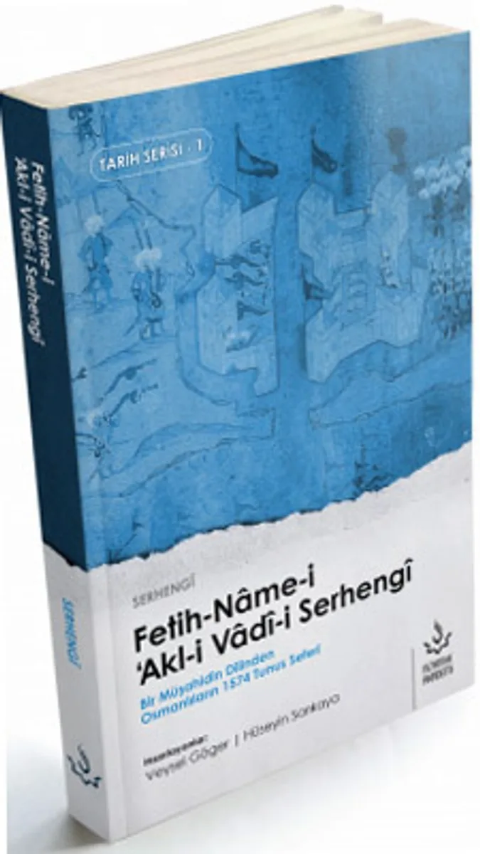 Fetih Name-i Akl-i Vadi-i Serhengi Bir Müşahidin Dilinden Osmanlılar'ın 1574 Tunus Seferi