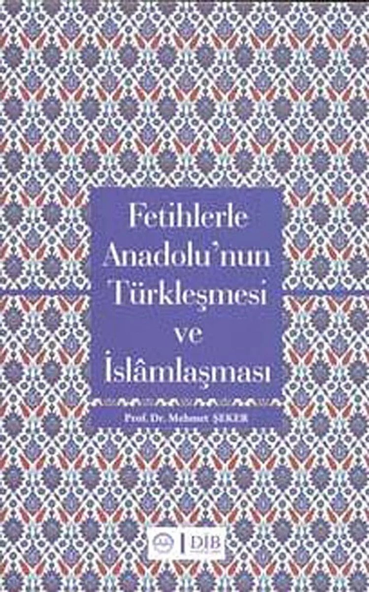 Fetihlerde Anadolu'nun Türkleşmesi ve İslamlaşması