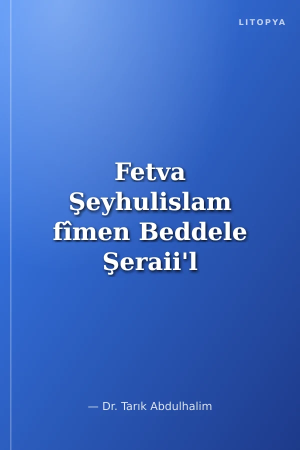 Fetva Şeyhulislam fîmen Beddele Şeraii'l İslam (Arapça)