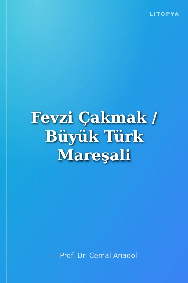 Fevzi Çakmak / Büyük Türk Mareşali