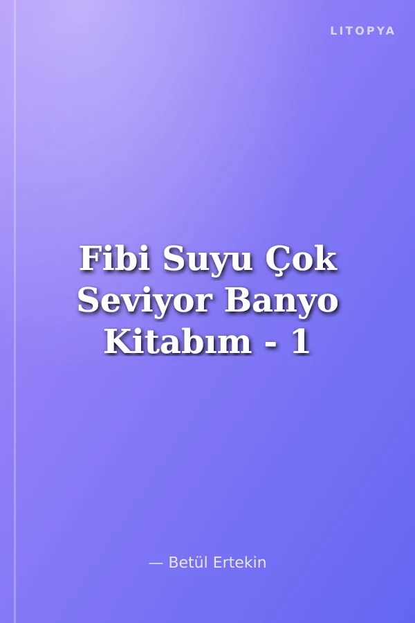 Fibi Suyu Çok Seviyor Banyo Kitabım - 1