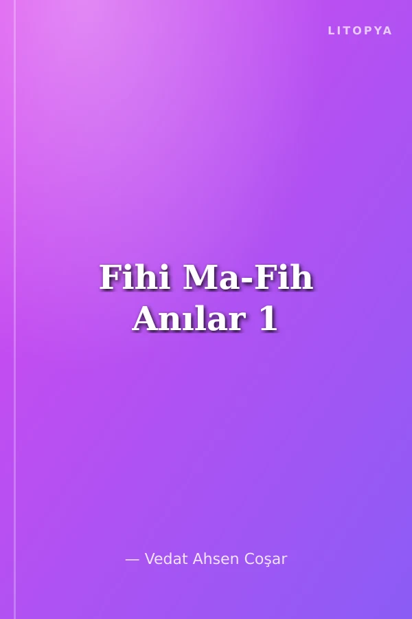 Fihi Ma-Fih Anılar 1