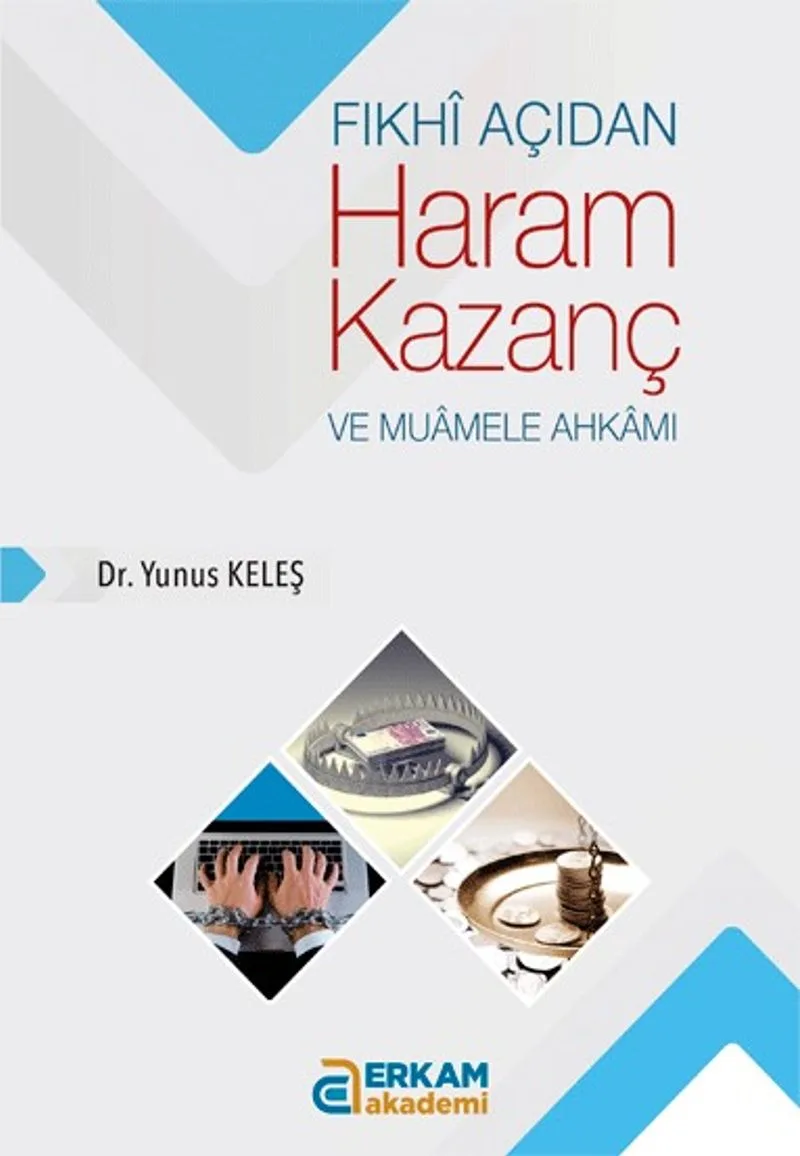 Fıkh&icirc; Açıdan Haram Kazanç ve Muamele Ahkamı