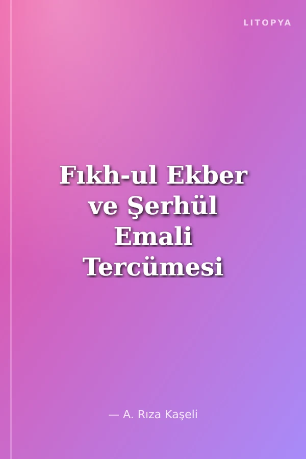 Fıkh-ul Ekber ve Şerhül Emali Tercümesi