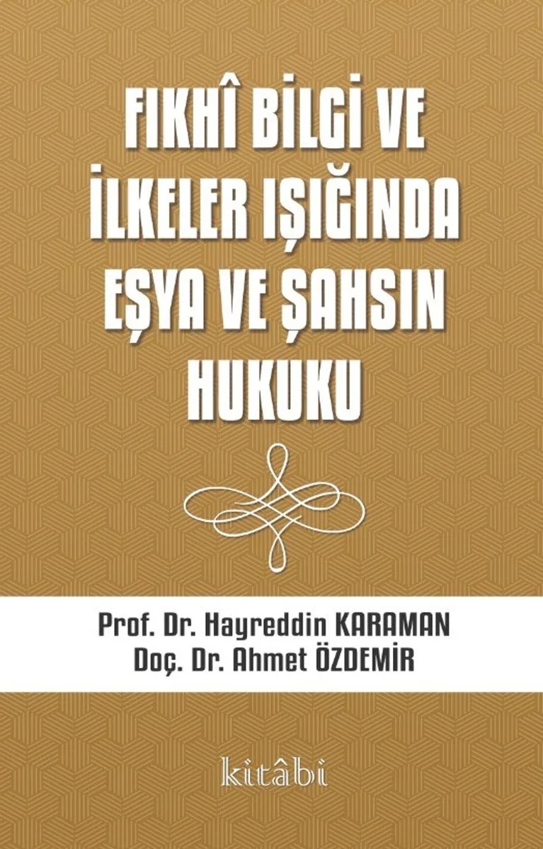 Fıkhi Bilgi ve İlkeler Işığında Eşya ve Şahsın Hukuku