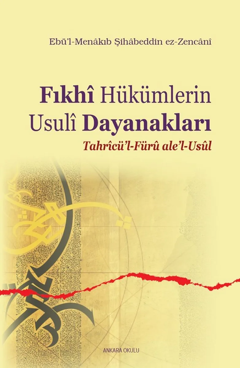 Fıkhi Hükümlerin Usuli Dayanakları Tahricü'l-Füru ale'l-Usul