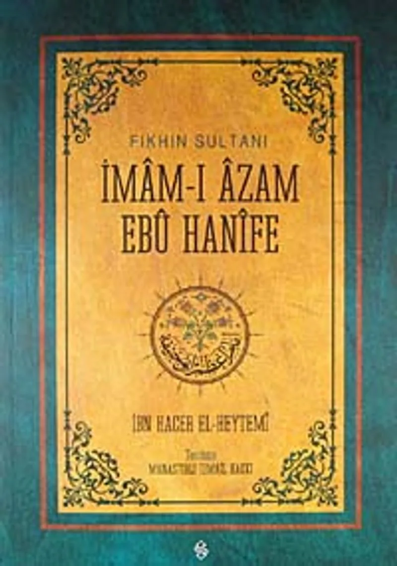 Fıkhın Sultanı İmam-ı Azam Ebu Hanife