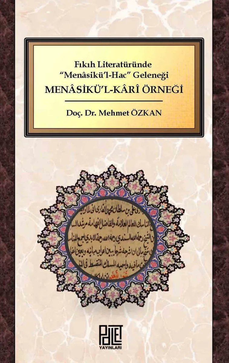 Fıkıh Literatüründe &ldquo;Menasikü'l-Hac&rdquo; Geleneği Menasikü'l-Kari Örneği