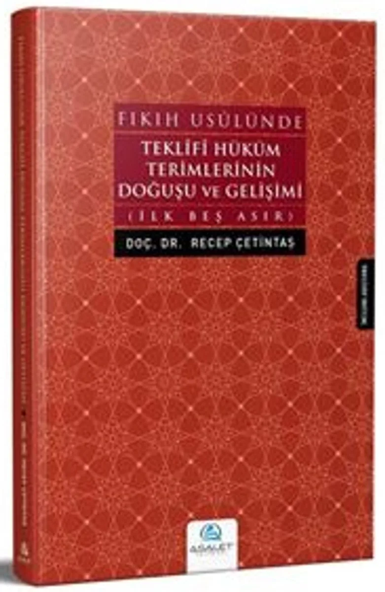 Fıkıh Usulünde Teklifi Hüküm Terimlerinin Doğuşu ve Gelişimi İlk Beş Asır