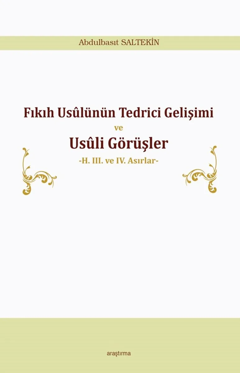 Fıkıh Usulünün Tedrici Gelişimi ve Usuli Görüşler