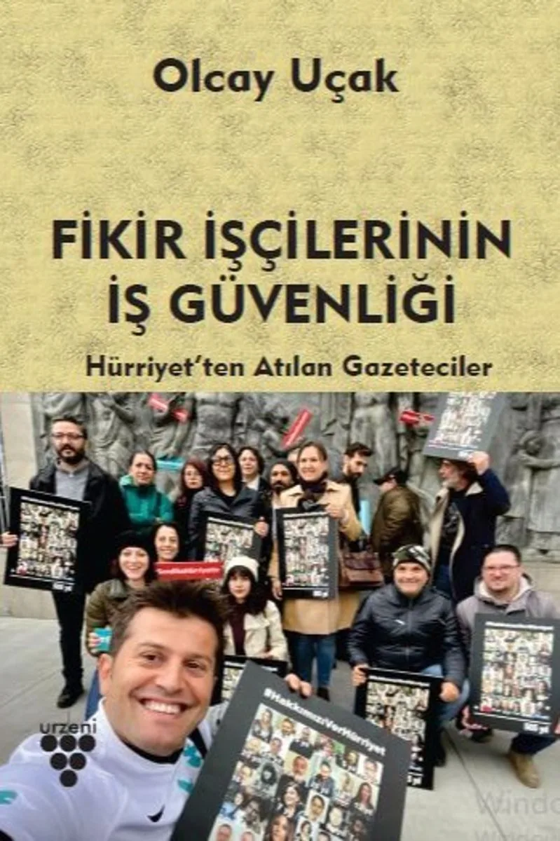 Fikir İşçilerinin İş Güvenliği Hürriyet'ten Atılan Gazeteciler