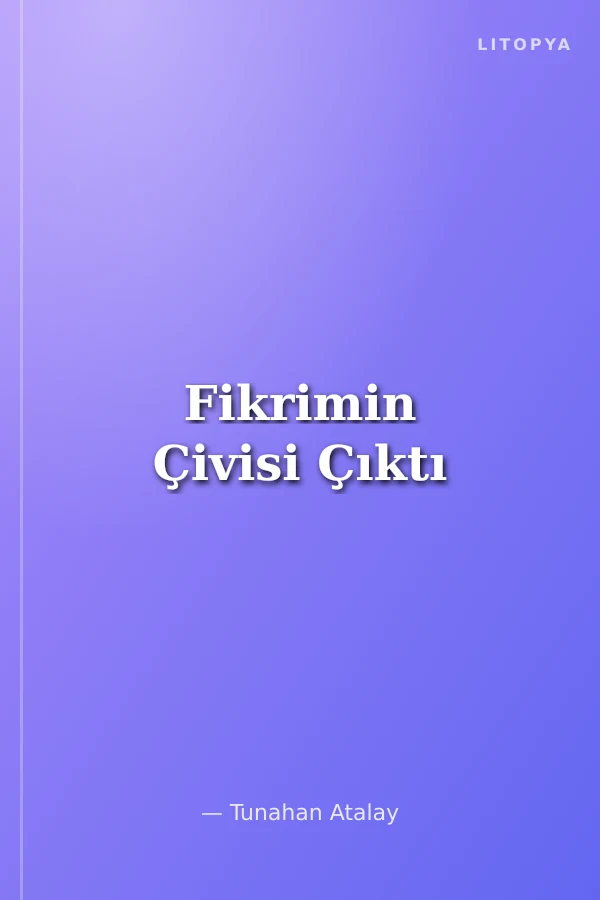 Fikrimin Çivisi Çıktı