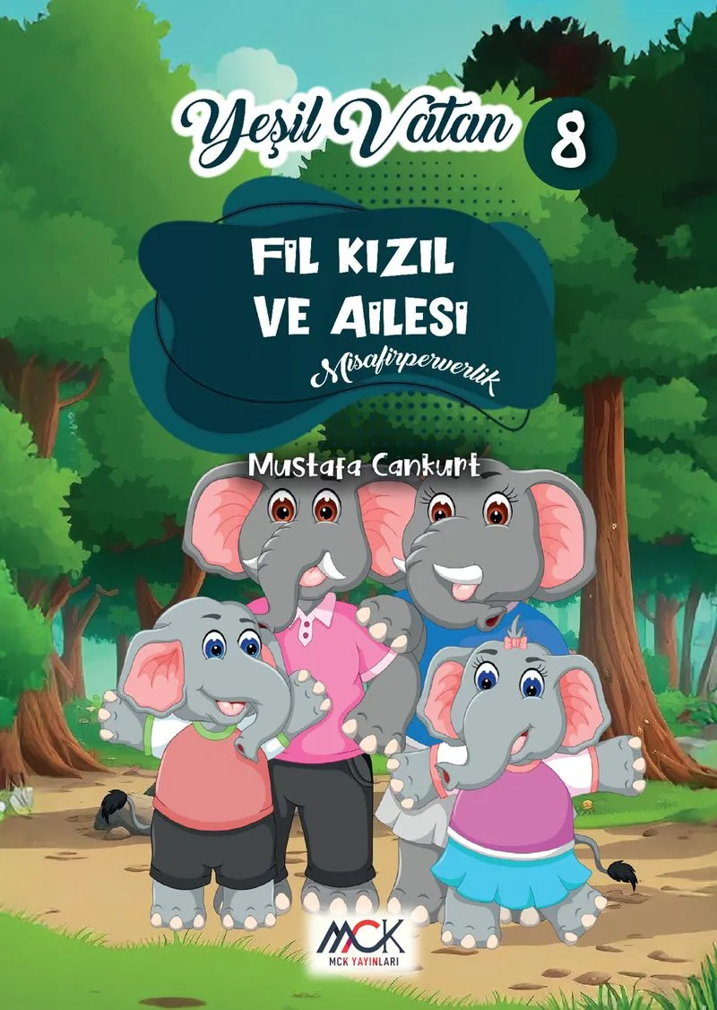 Fil Kızıl ve Ailesi (Misafirperverlik) Yeşil Vatan Serisi 8 &ndash; Resimli Hikaye 6+Yaş