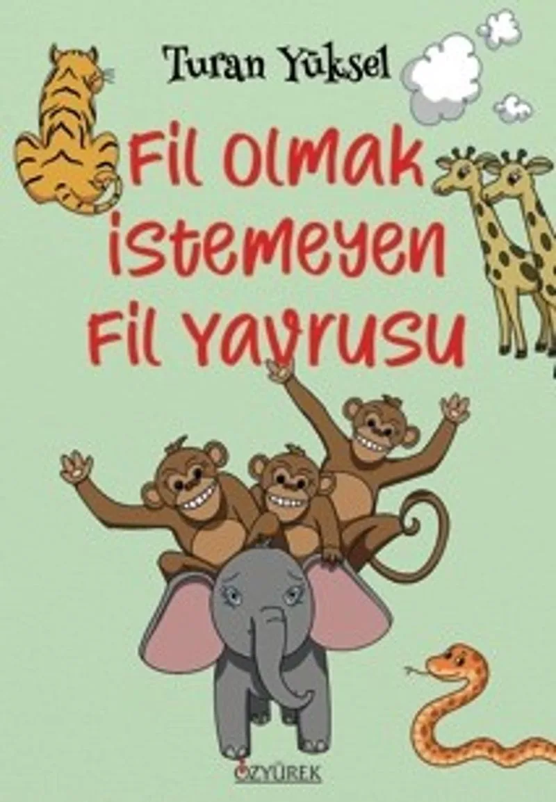Fil Olmak İstemeyen Fil Yavrusu (8+ Yaş - Renkli Resimlerle)