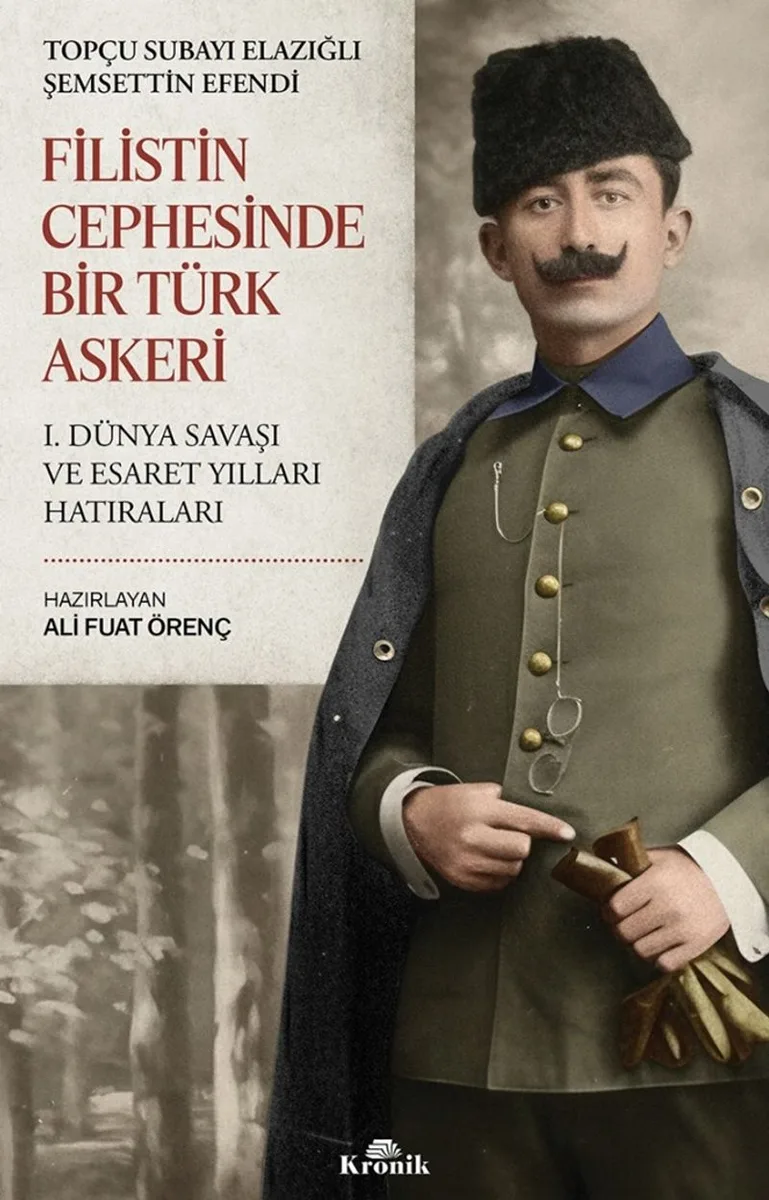 Filistin Cephesinde Bir Türk Askeri I. Dünya Savaşı ve Esaret Yılları Hatıraları